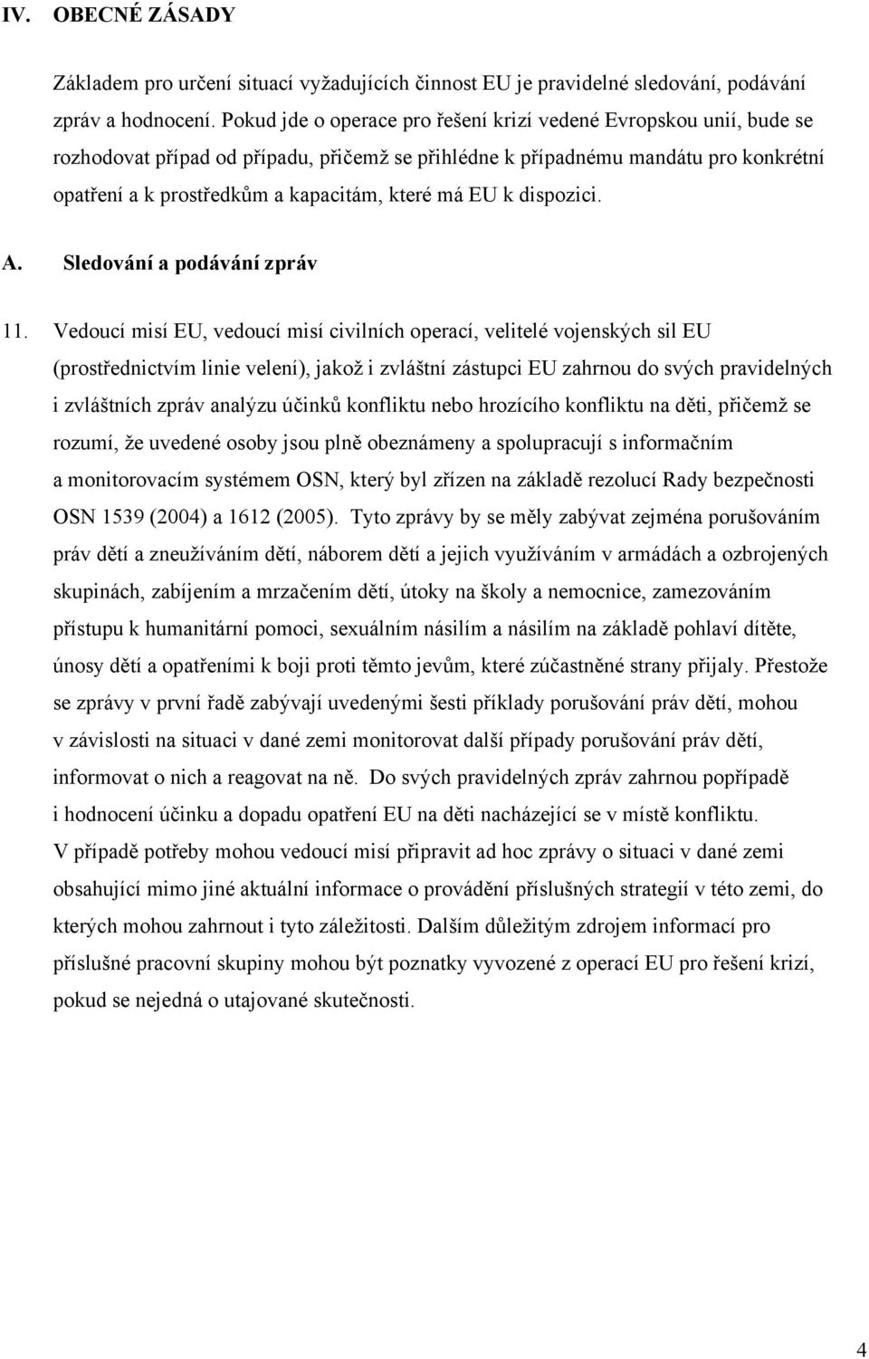 má EU k dispozici. A. Sledování a podávání zpráv 11.