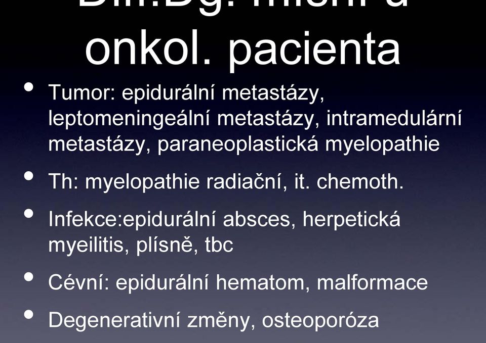intramedulární metastázy, paraneoplastická myelopathie Th: myelopathie