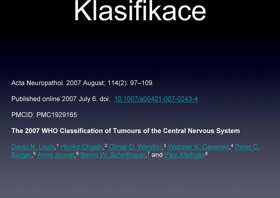 1007/s00401-007-0243-4 PMCID: PMC1929165 The 2007 WHO Classification of Tumours of the