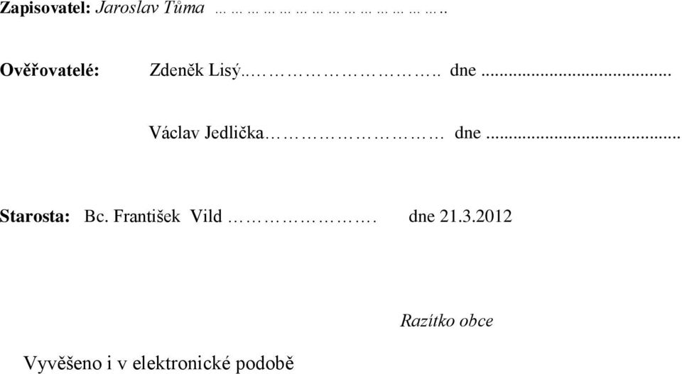 .. Václav Jedlička dne... Starosta: Bc.