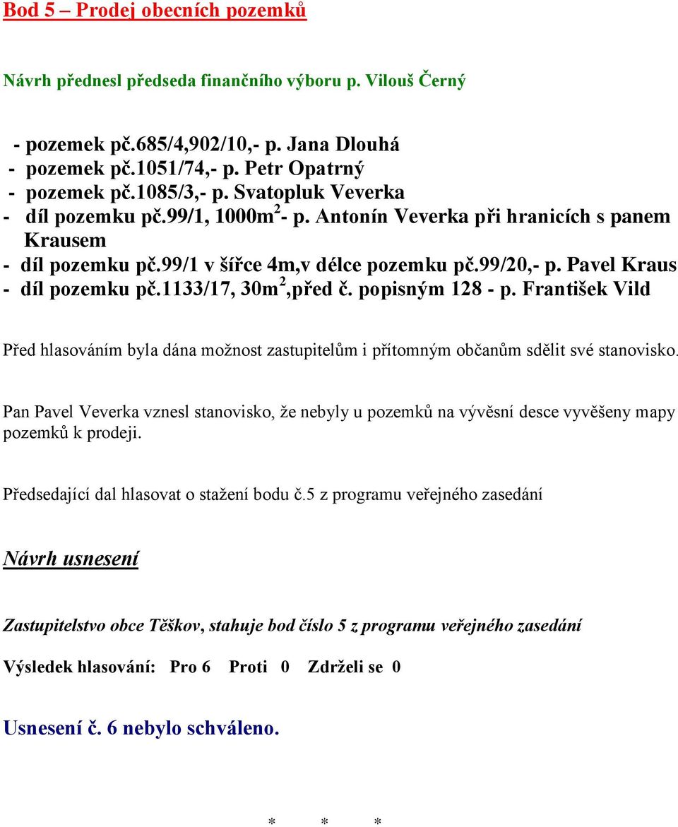 Pavel Kraus - díl pozemku pč.1133/17, 30m 2,před č. popisným 128 - p.
