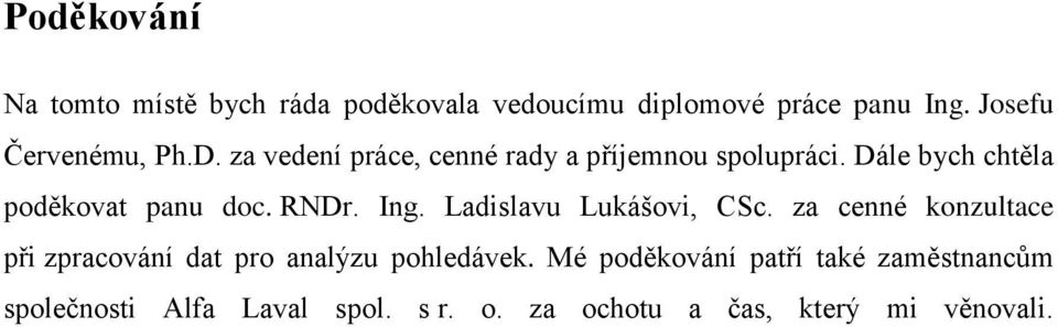 Dále bych chtěla poděkovat panu doc. RNDr. Ing. Ladislavu Lukášovi, CSc.