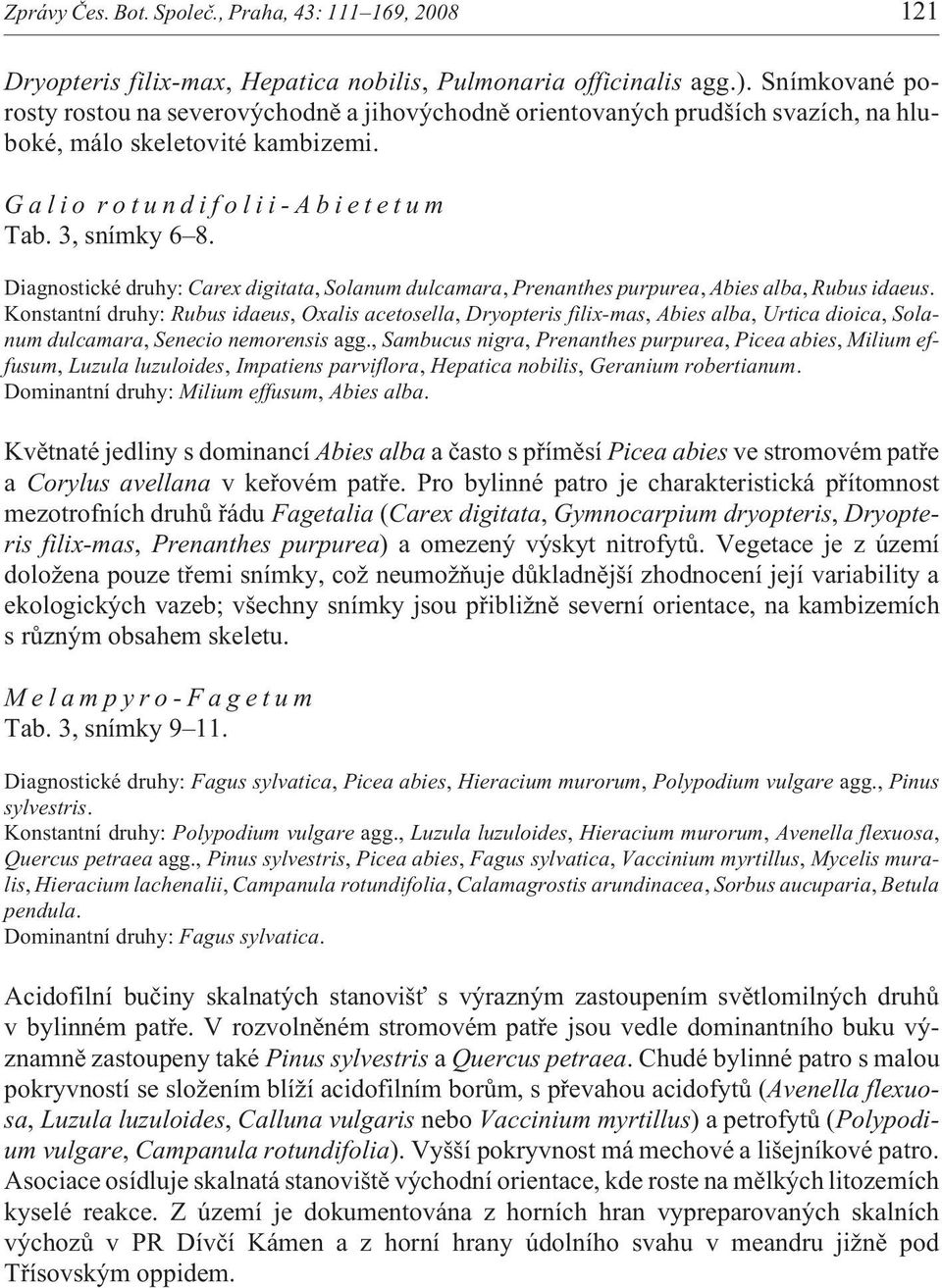 3, snímky 6 8. Diagnostické druhy: Carex digitata, Solanum dulcamara, Prenanthes purpurea, Abies alba, Rubus idaeus.