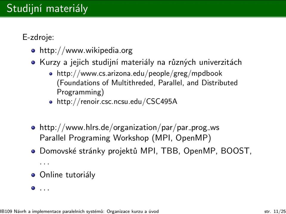 edu/people/greg/mpdbook (Foundations of Multithreded, Parallel, and Distributed Programming) http://renoir.csc.ncsu.