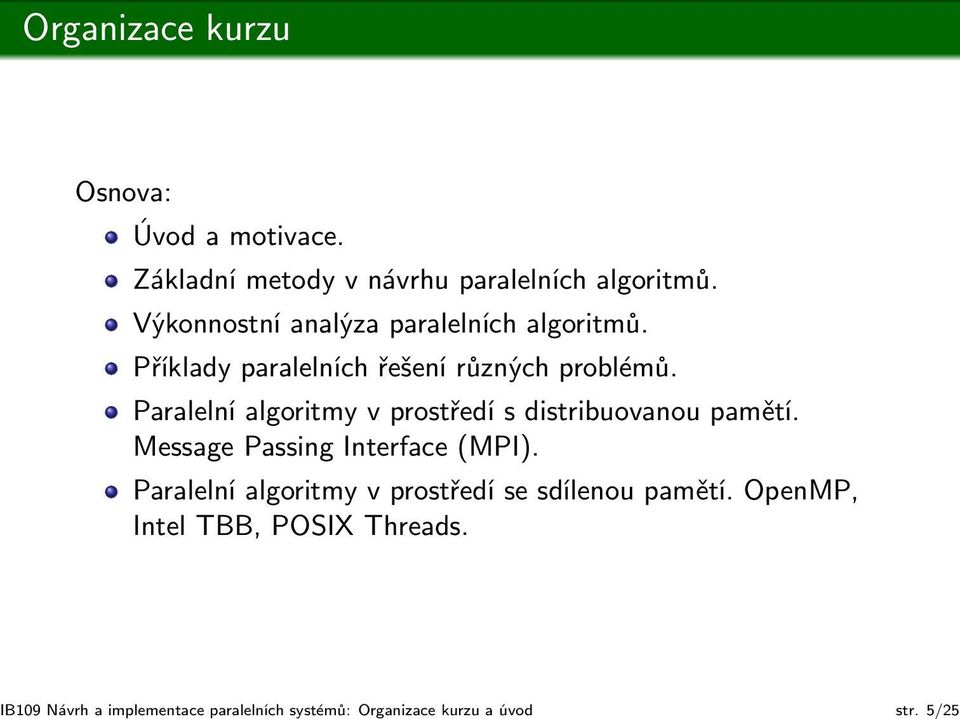 Výkonnostní analýza paralelních algoritmů. Příklady paralelních řešení různých problémů.