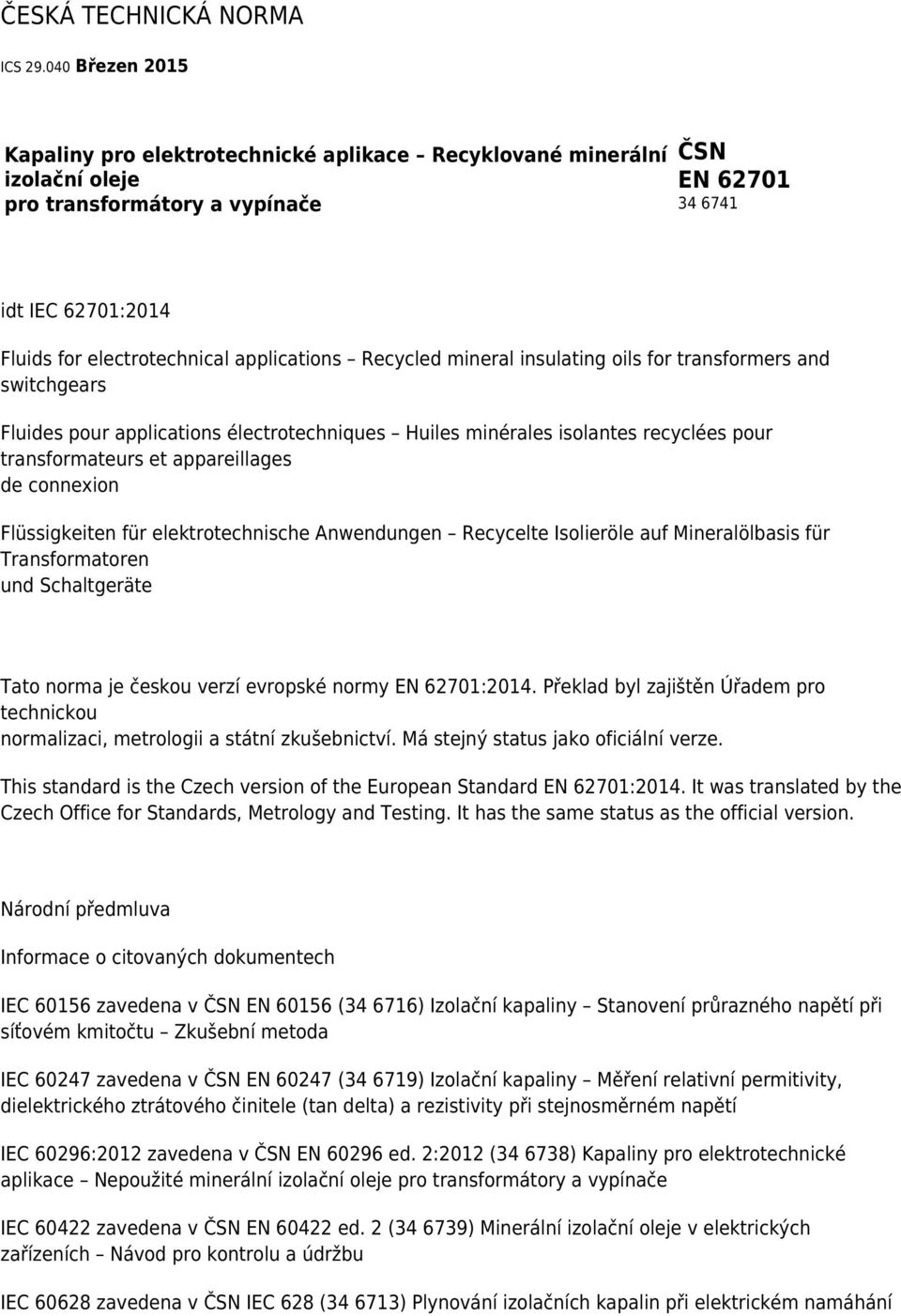 applications Recycled mineral insulating oils for transformers and switchgears Fluides pour applications électrotechniques Huiles minérales isolantes recyclées pour transformateurs et appareillages