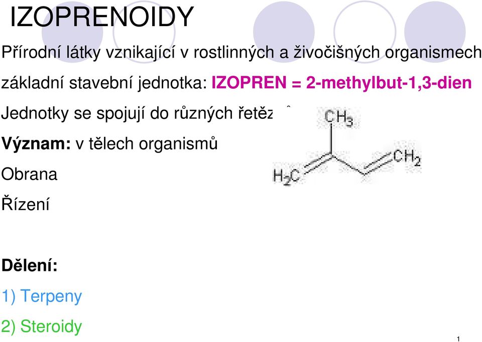 2-methylbut-1,3-dien Jednotky se spojují do různých řetězců