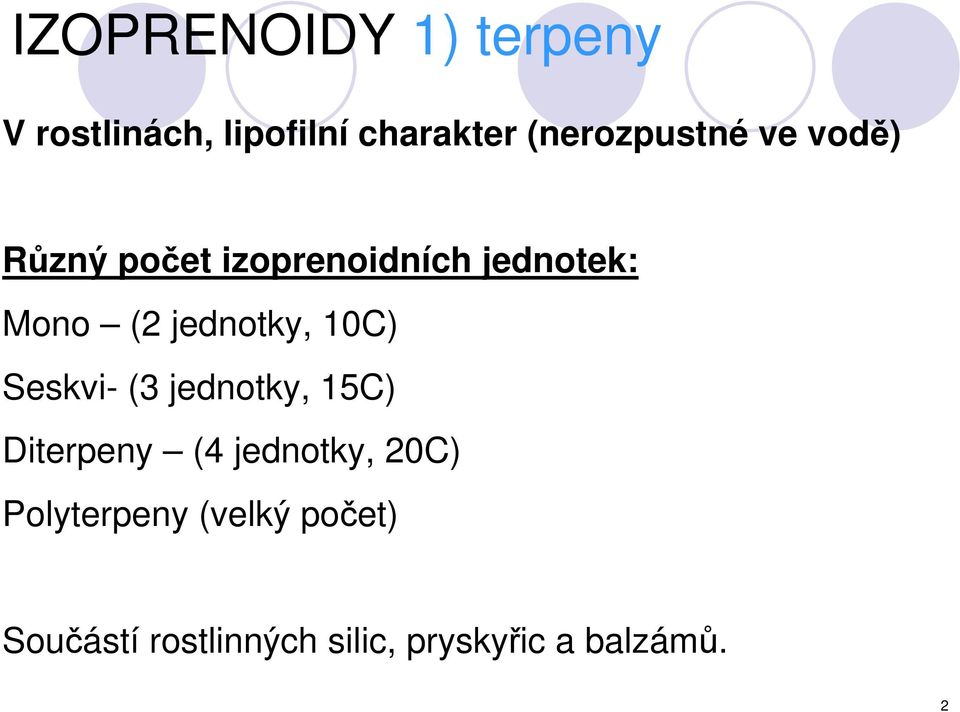 jednotky, 10C) Seskvi- (3 jednotky, 15C) Diterpeny (4 jednotky,