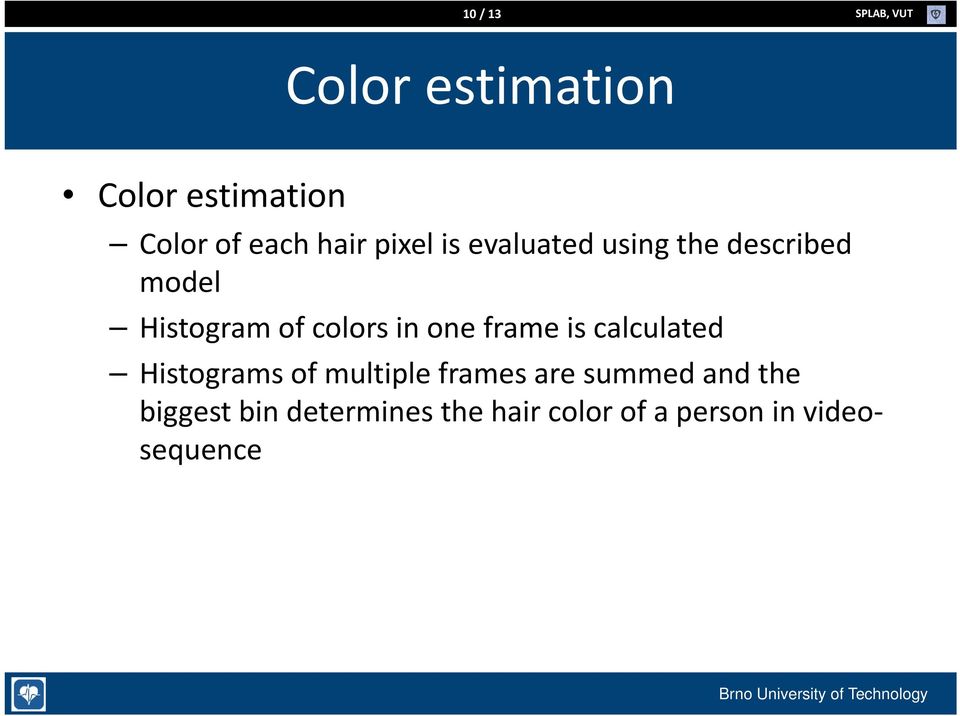 Histogram of colors in one frame is calculated Histograms of multiple