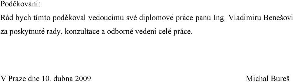 Vladimíru Benešovi za poskytnuté rady,