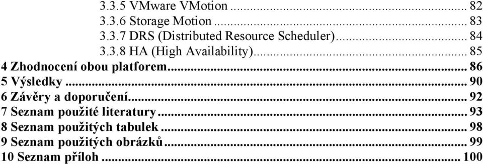 .. 90 6 Závěry a doporučení... 92 7 Seznam použité literatury.