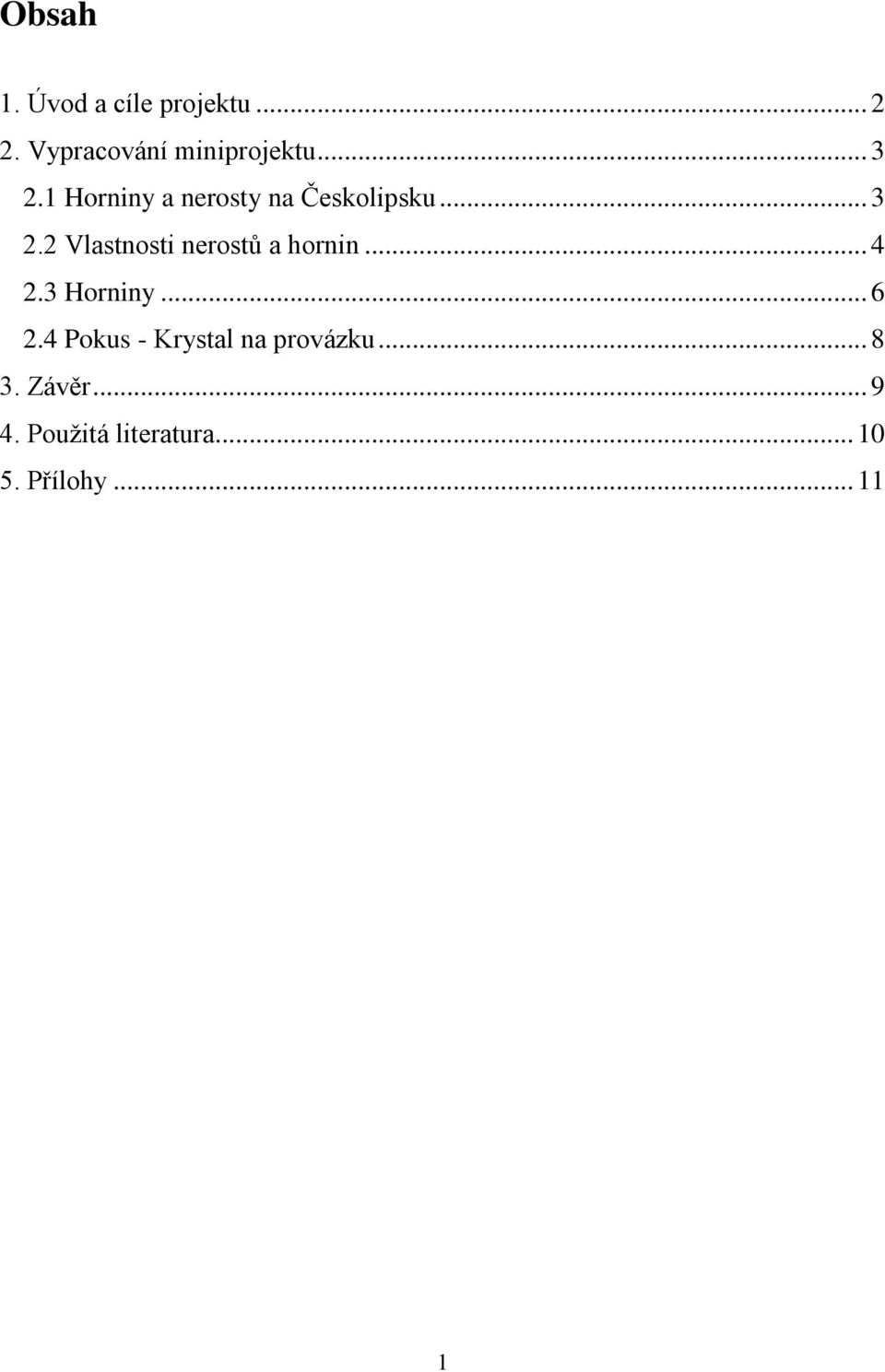 .. 4 2.3 Horniny... 6 2.4 Pokus - Krystal na provázku... 8 3.