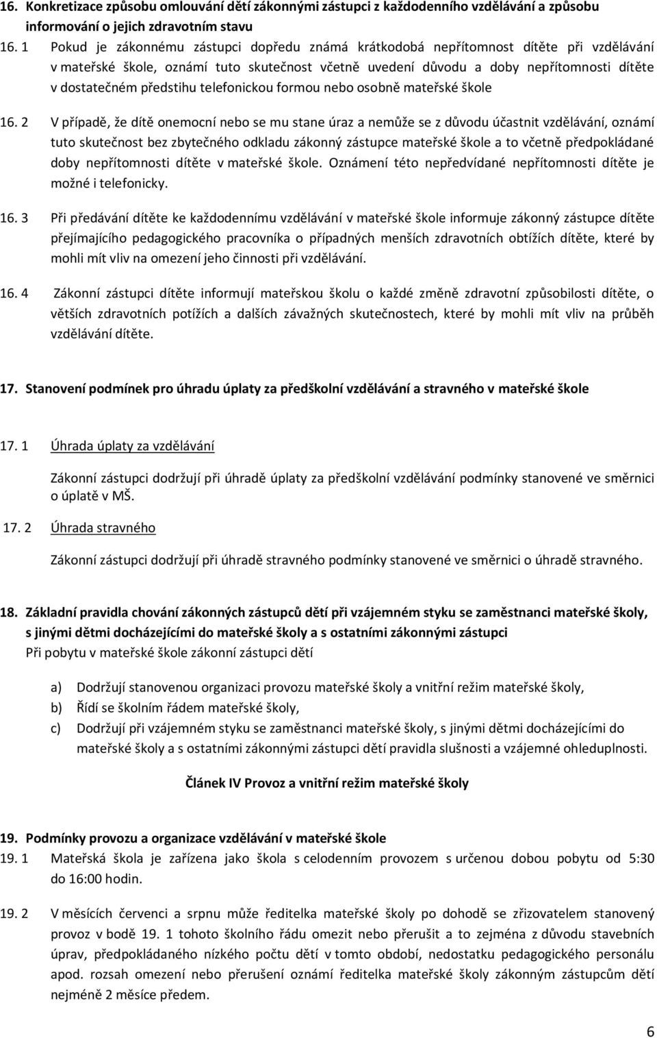 předstihu telefonickou formou nebo osobně mateřské škole 16.