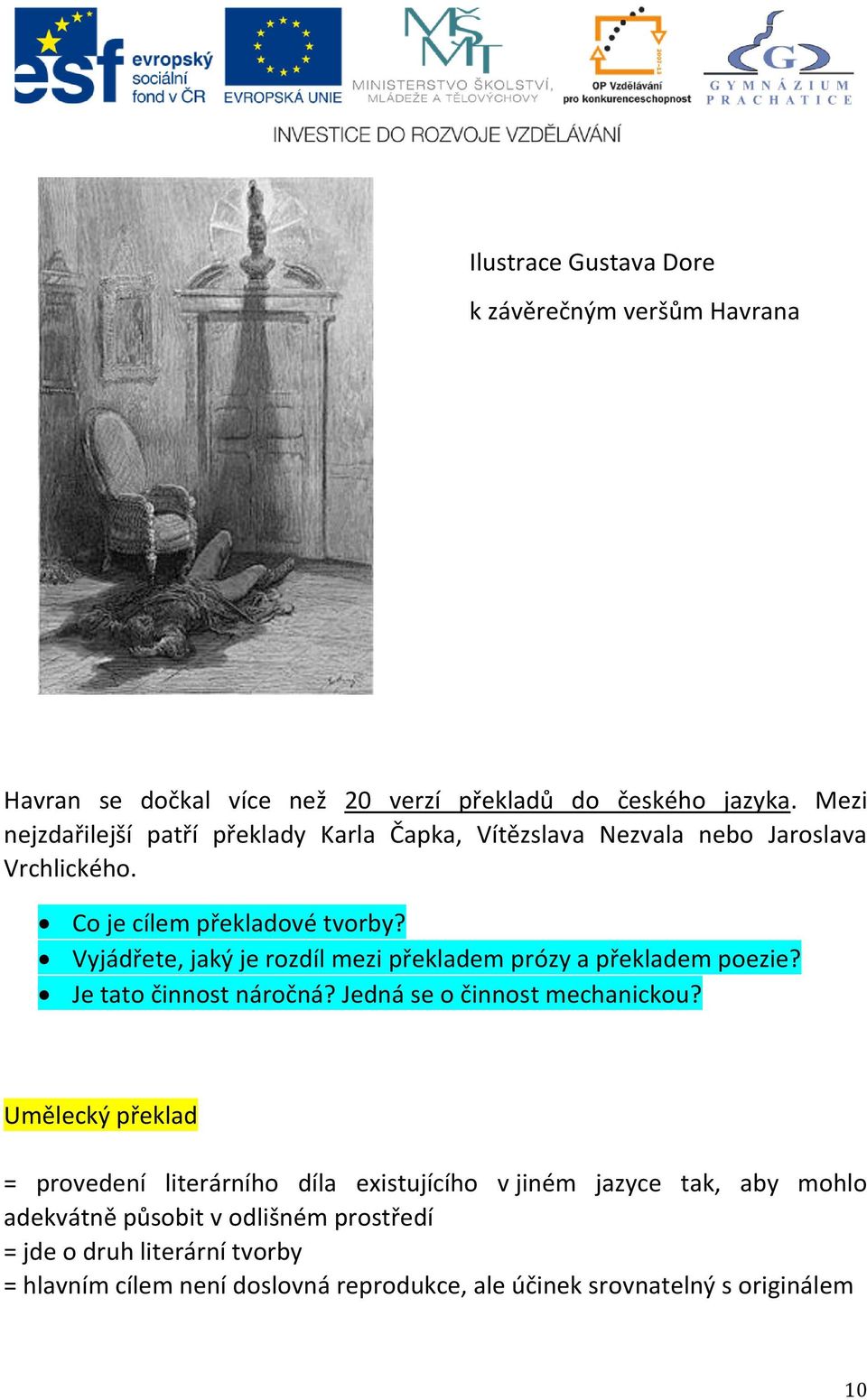 Vyjádřete, jaký je rozdíl mezi překladem prózy a překladem poezie? Je tato činnost náročná? Jedná se o činnost mechanickou?