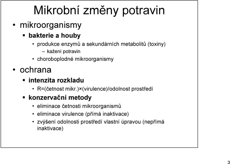 mikr.) (virulence)/odolnost prostředí konzervační metody eliminace četnosti mikroorganismů