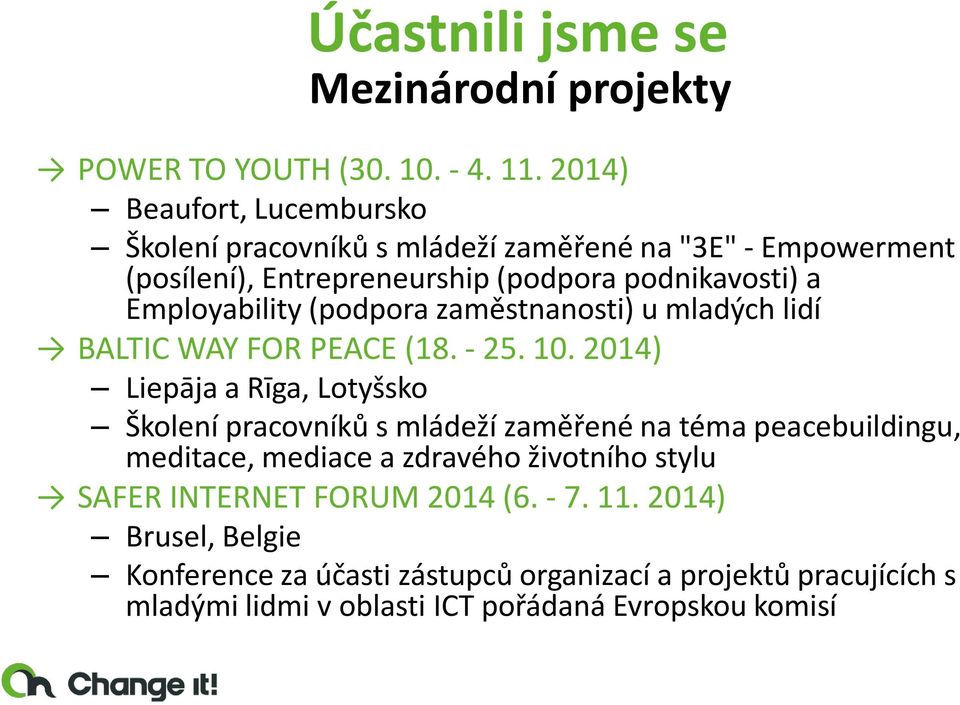 Employability (podpora zaměstnanosti) u mladých lidí BALTIC WAY FOR PEACE (18. - 25. 10.