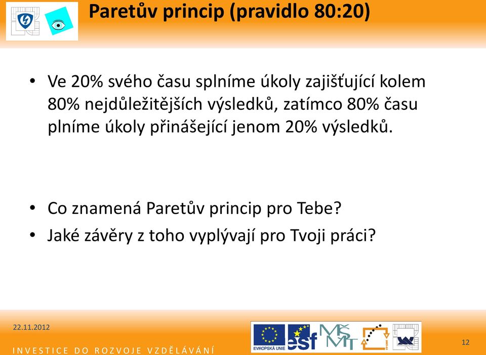 plníme úkoly přinášející jenom 20% výsledků.