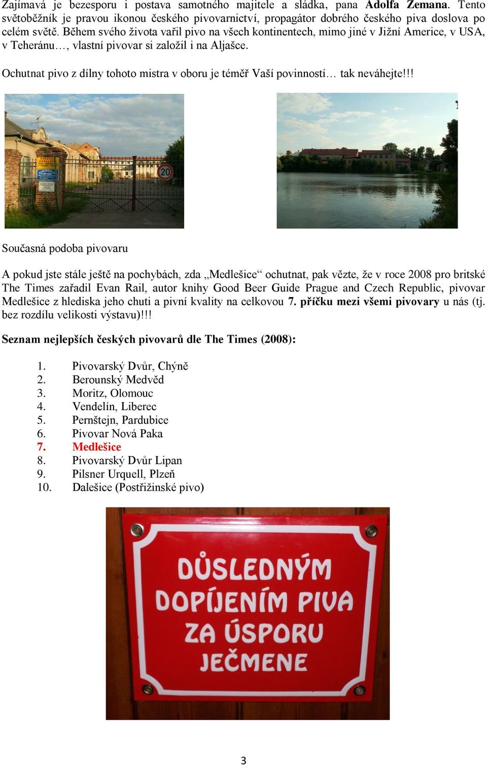 Ochutnat pivo z dílny tohoto mistra v oboru je téměř Vaší povinností tak neváhejte!