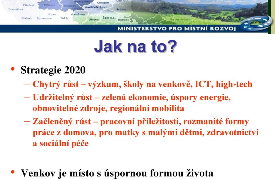 zelená ekonomie, úspory energie, obnovitelné zdroje, regionální mobilita Začleněný