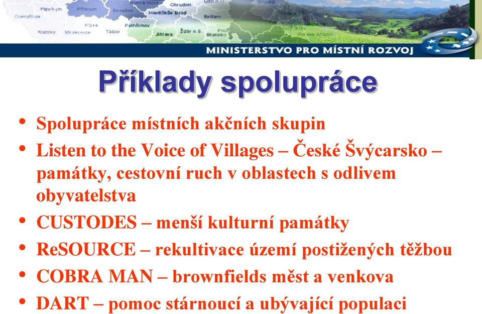 obyvatelstva CUSTODES menší kulturní památky ReSOURCE rekultivace území