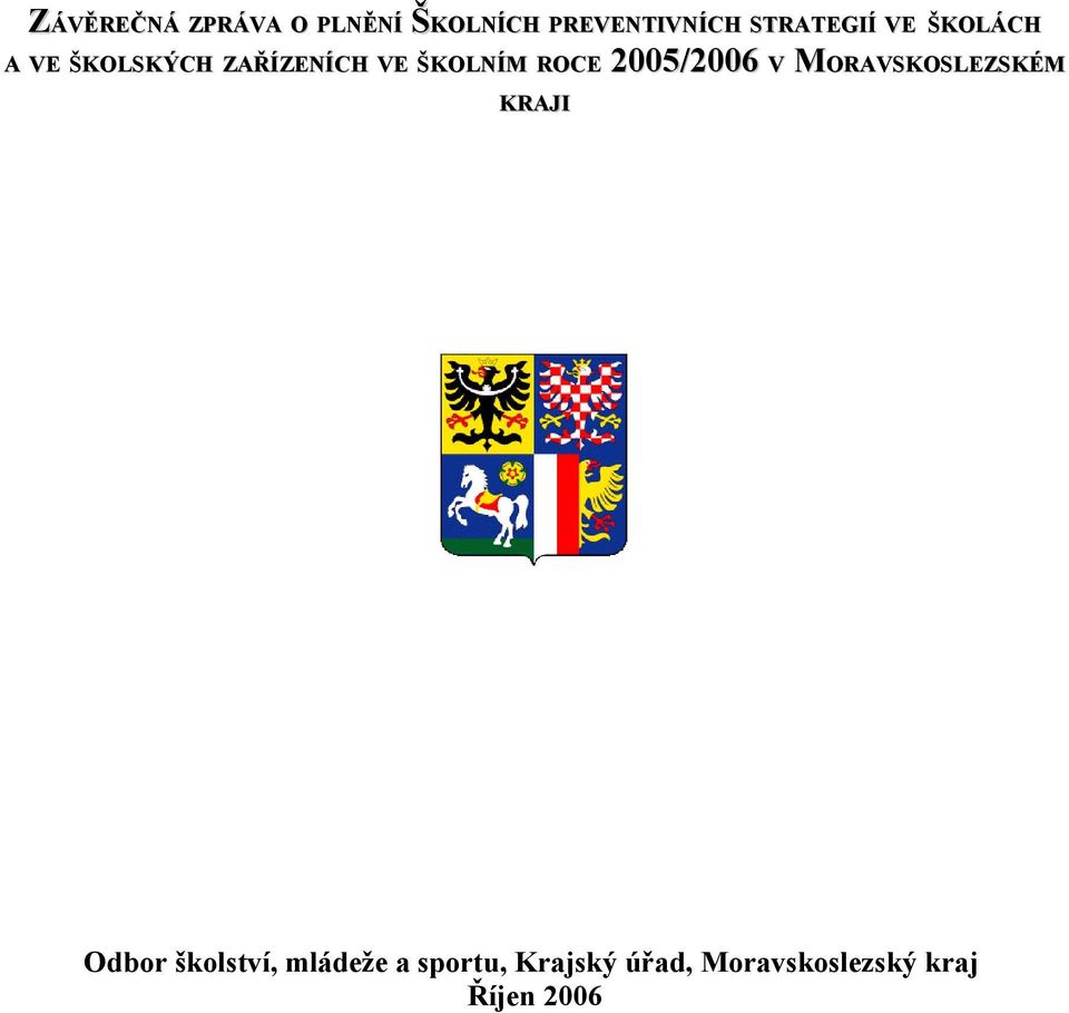 2005/2006 V MORAVSKOSLEZSKÉM KRAJI ROCE 2005/2006 Odbor