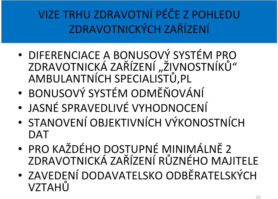 JASNÉ SPRAVEDLIVÉ VYHODNOCENÍ STANOVENÍ OBJEKTIVNÍCH VÝKONOSTNÍCH DAT PRO KAŽDÉHO DOSTUPNÉ