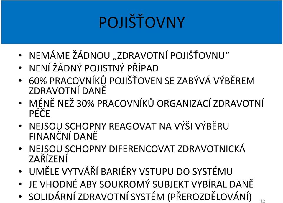 NA VÝŠI VÝBĚRU FINANČNÍ DANĚ NEJSOU SCHOPNY DIFERENCOVAT ZDRAVOTNICKÁ ZAŘÍZENÍ UMĚLE VYTVÁŘÍBARIÉRY