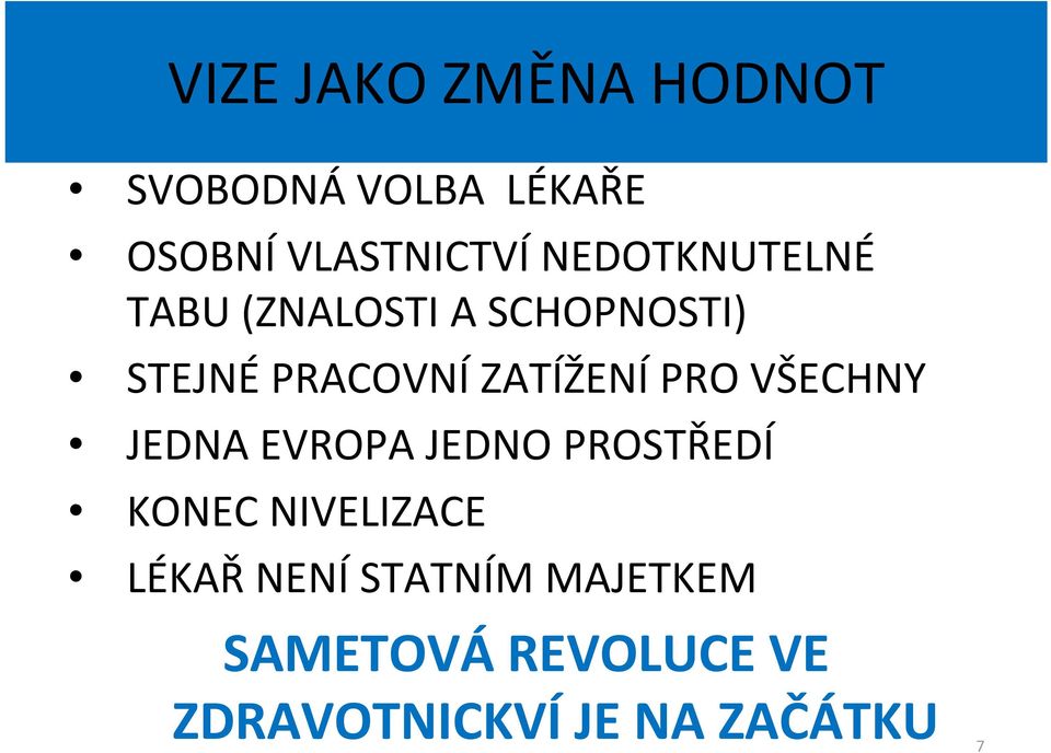 ZATÍŽENÍ PRO VŠECHNY JEDNA EVROPA JEDNO PROSTŘEDÍ KONEC NIVELIZACE