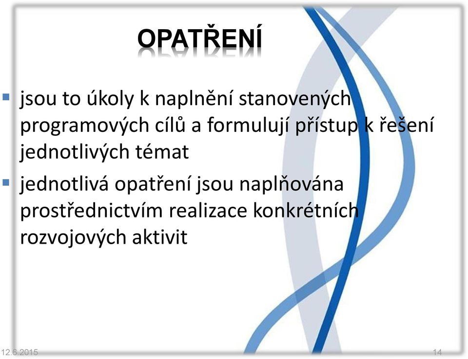 jednotlivých témat jednotlivá opatření jsou naplňována