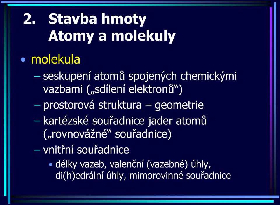 jader atomů ( rovnovážné souřadnice) vnitřní souřadnice délky