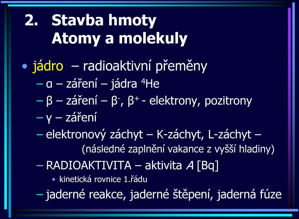 (následné zaplnění vakance z vyšší hladiny) RADIOAKTIVITA aktivita A