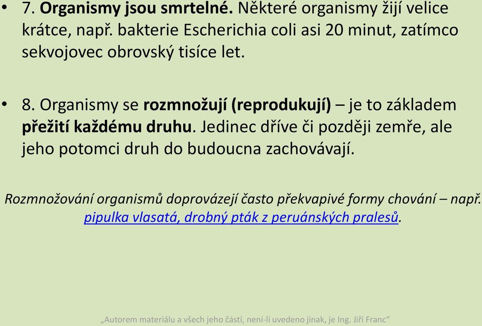 Organismy se rozmnožují (reprodukují) je to základem přežití každému druhu.