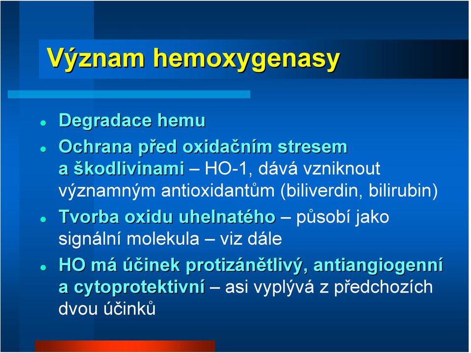 Tvorba oxidu uhelnatého ho působí jako signální molekula viz dále HO mám účinek