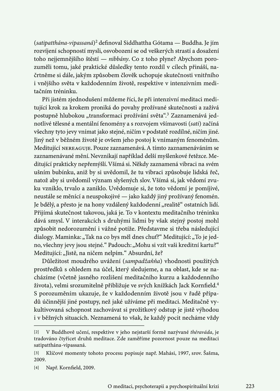 respektive v intenzivním meditačním tréninku.