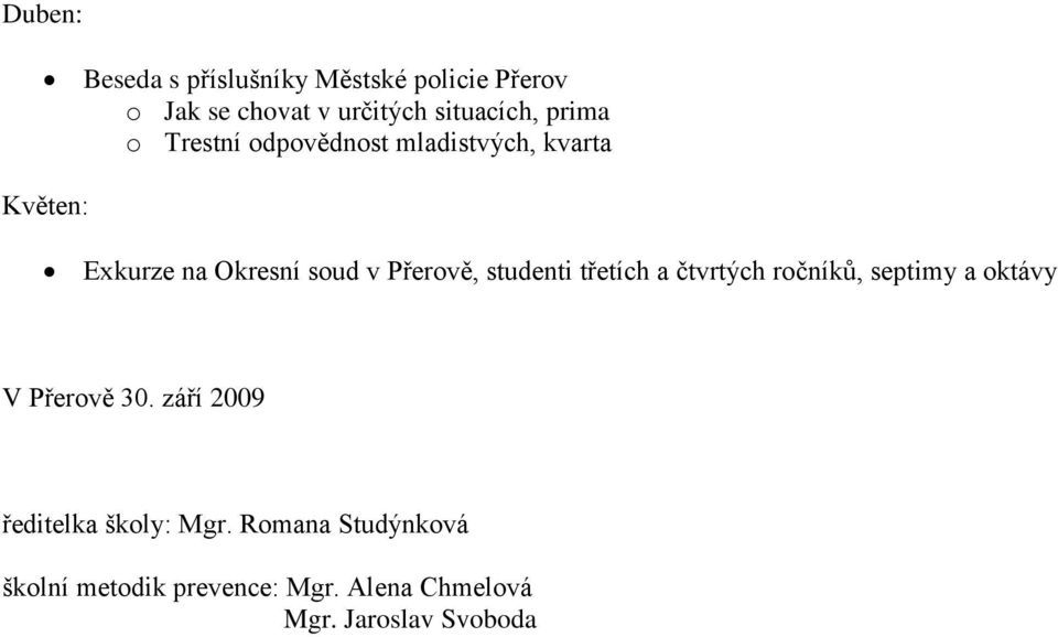 studenti třetích a čtvrtých ročníků, septimy a oktávy V Přerově 30.