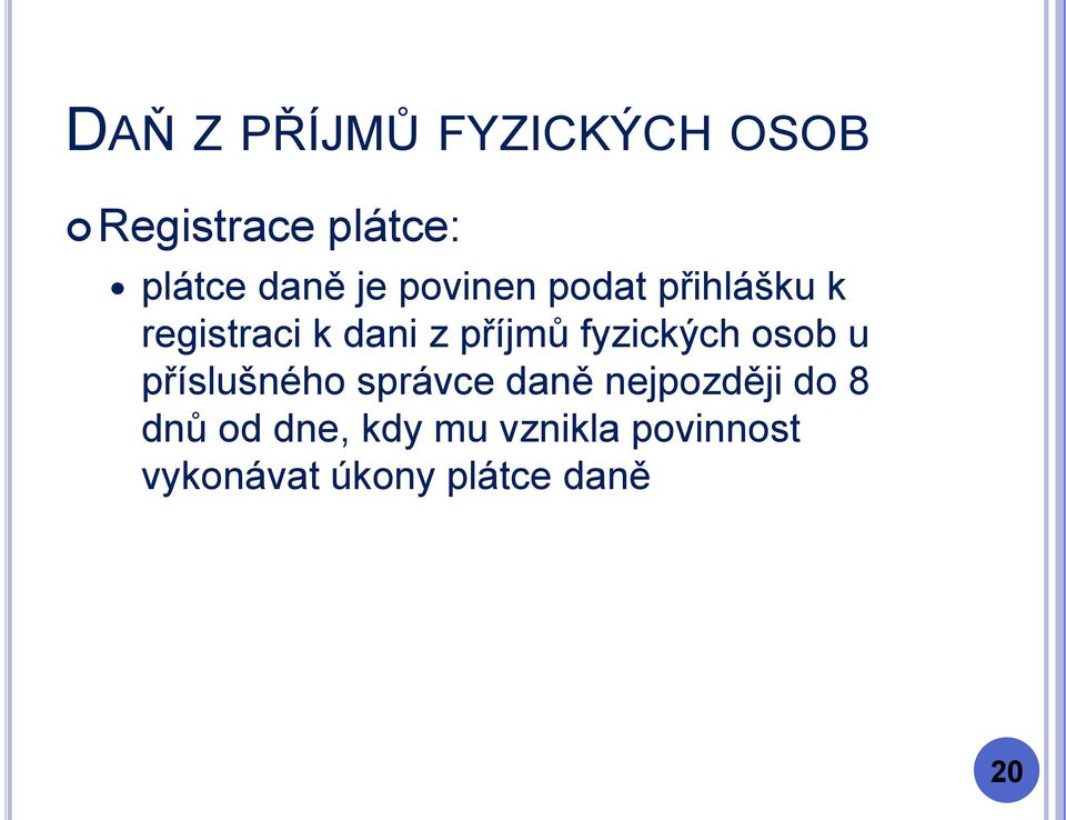 osob u příslušného správce daně nejpozději do 8 dnů