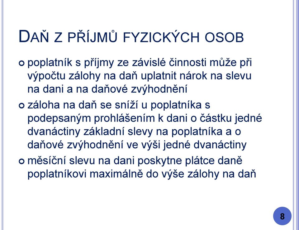 dani o částku jedné dvanáctiny základní slevy na poplatníka a o daňové zvýhodnění ve výši jedné