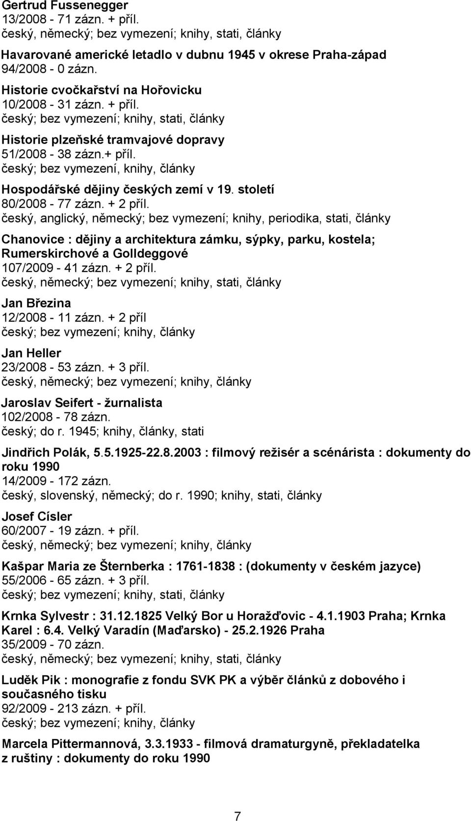 století 80/2008-77 zázn. + 2 příl.