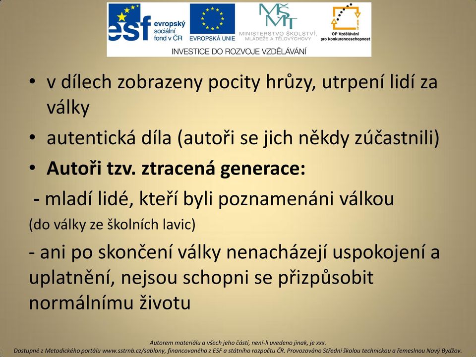 ztracená generace: - mladí lidé, kteří byli poznamenáni válkou (do války ze