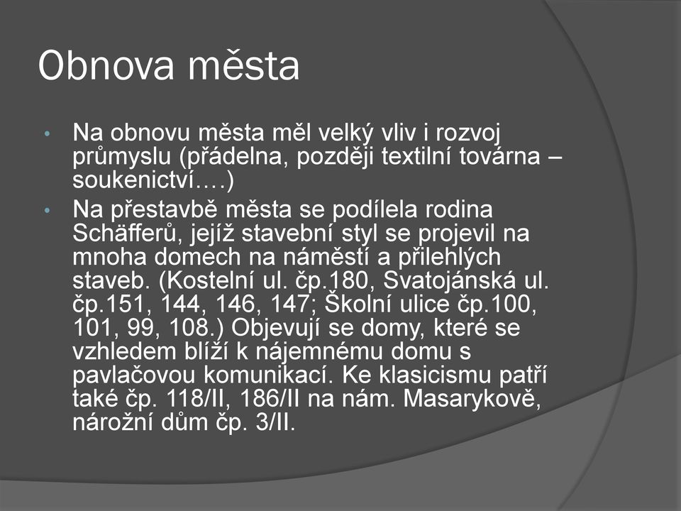 staveb. (Kostelní ul. čp.180, Svatojánská ul. čp.151, 144, 146, 147; Školní ulice čp.100, 101, 99, 108.