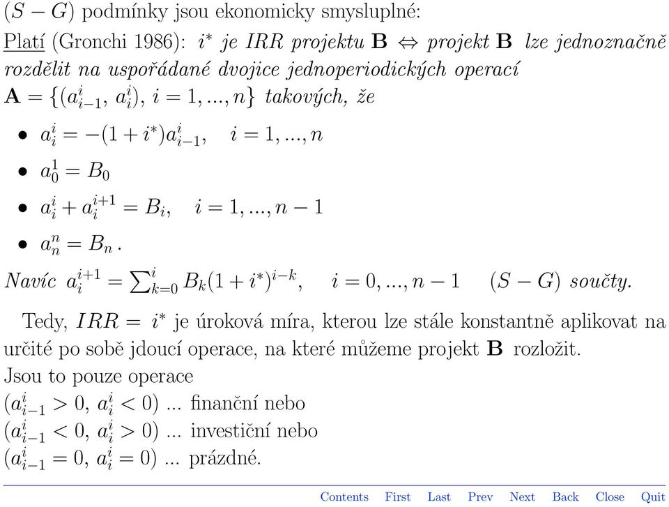 Navíc a i+1 i = i k=0 B k(1 + i ) i k, i = 0,..., n 1 (S G) součty.