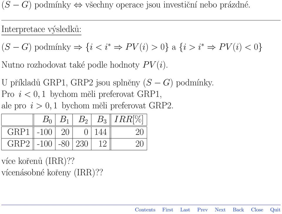 hodnoty P V (i). U příkladů GRP1, GRP2 jsou splněny (S G) podmínky.