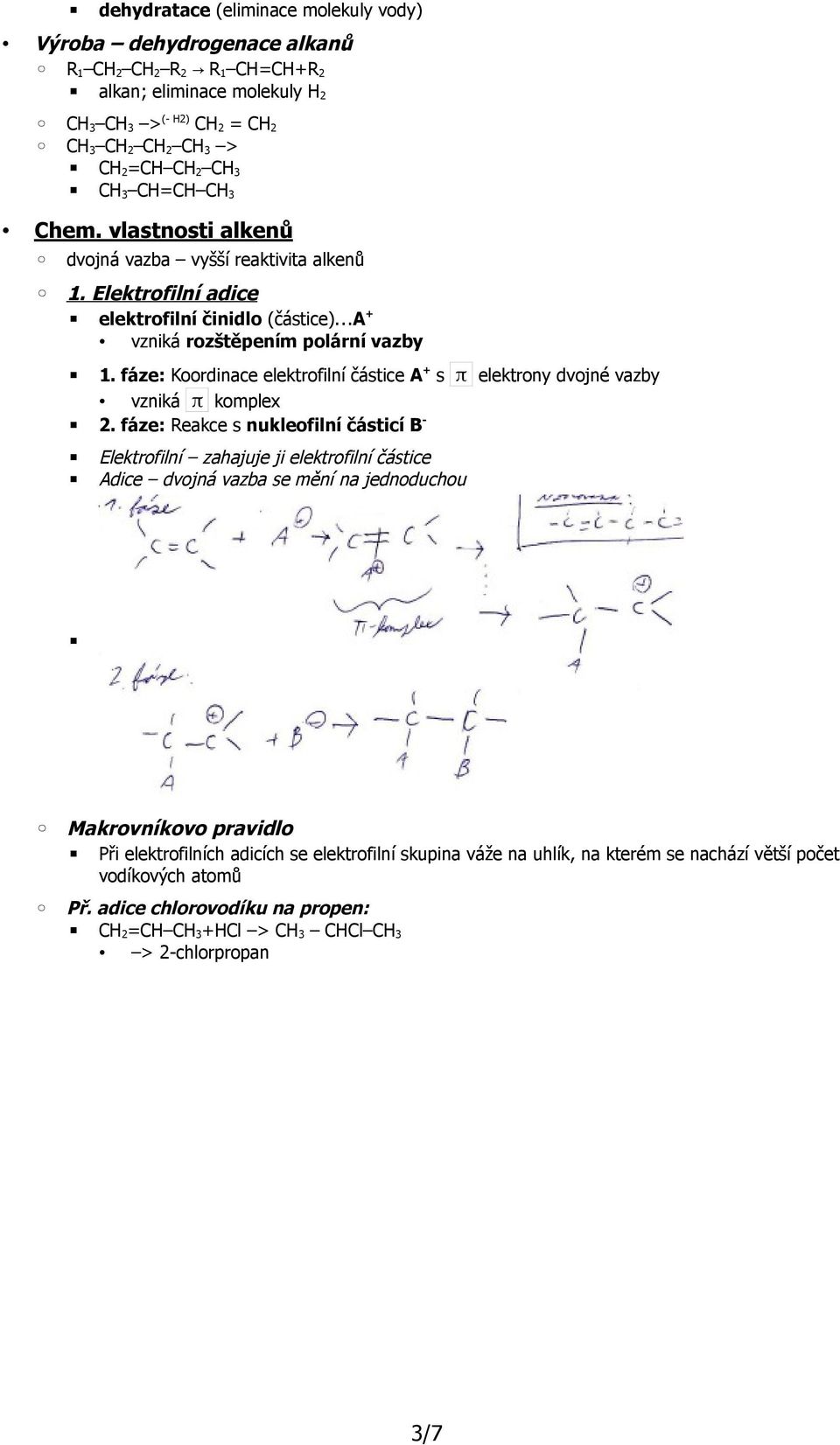 fáze: Koordinace elektrofilní částice A + s π elektrony dvojné vazby vzniká π komplex 2.