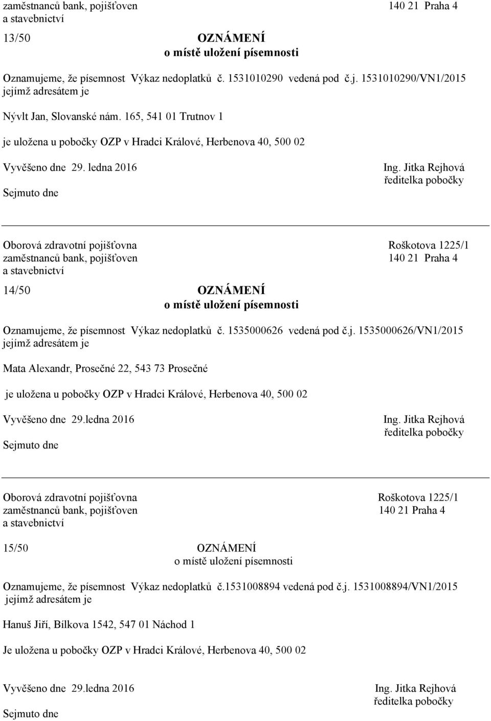 me, že písemnost Výkaz nedoplatků č. 1535000626 vedená pod č.j.