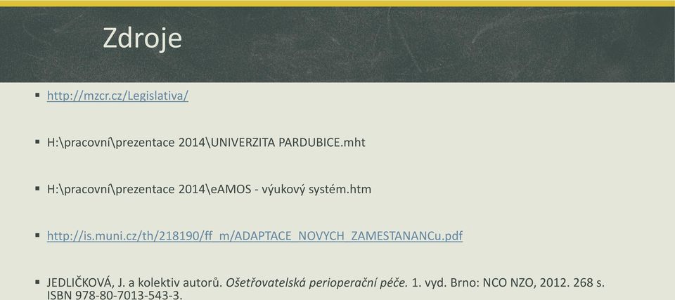 cz/th/218190/ff_m/adaptace_novych_zamestanancu.pdf JEDLIČKOVÁ, J. a kolektiv autorů.