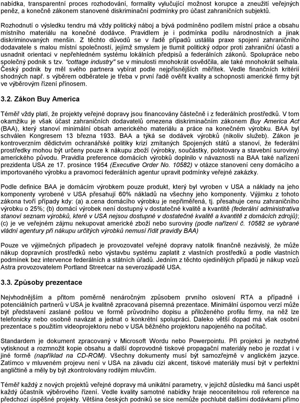 Pravidlem je i podmínka podílu národnostních a jinak diskriminovaných menšin.