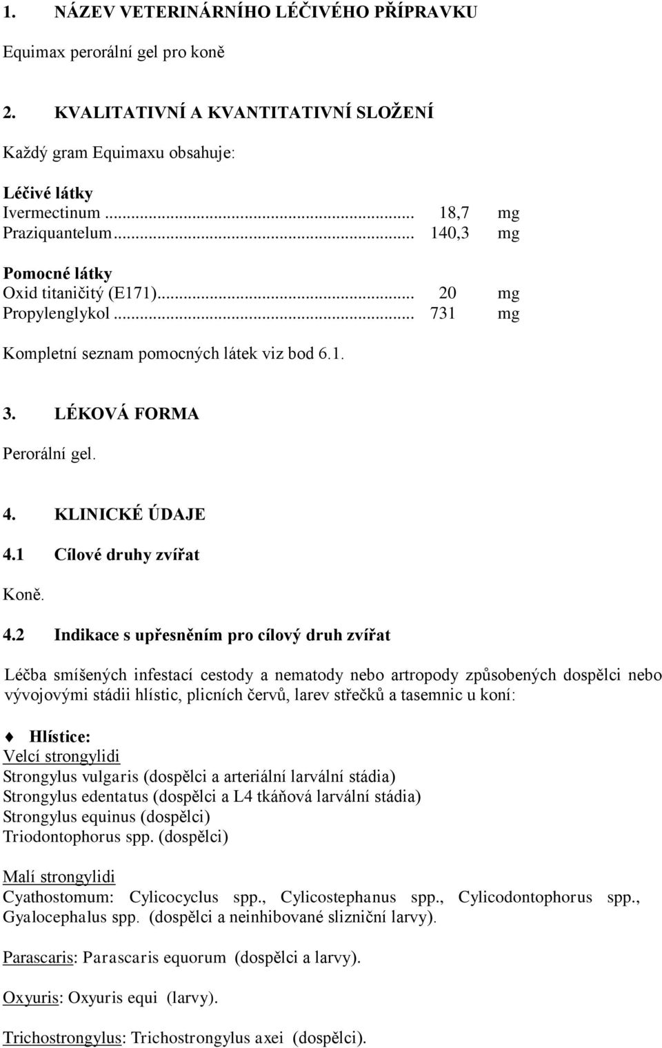 1 Cílové druhy zvířat Koně. 4.
