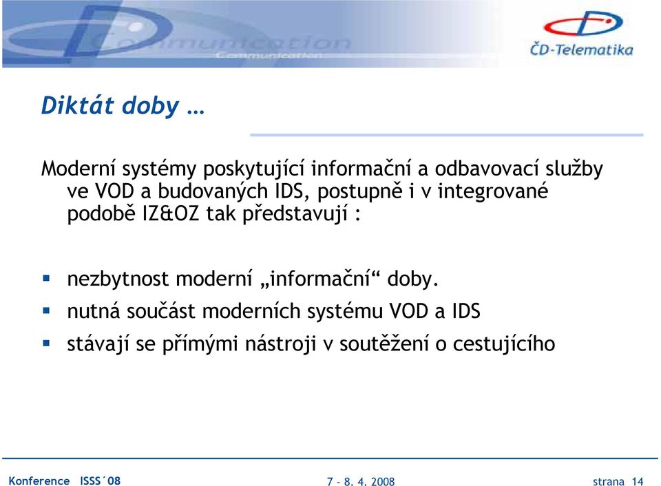 nezbytnost moderní informační doby.