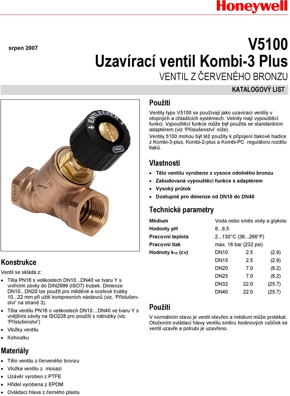 Ventily 5100 mohou být též použity k připojení tlakové hadice z Kombi-3-plus, Kombi-2-plus a Kombi-PC regulátoru rozdílu tlaků.