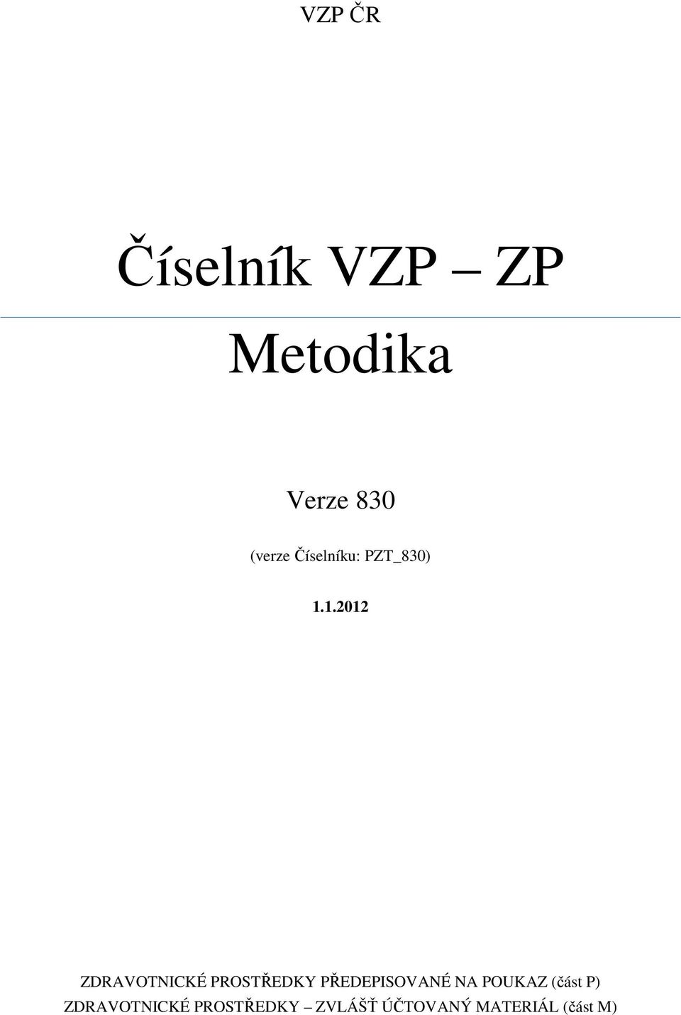 1.2012 ZDRAVOTNICKÉ PROSTŘEDKY PŘEDEPISOVANÉ